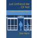 Just Unfriend Me ... Or Not: A compilation of original posts on Facebook