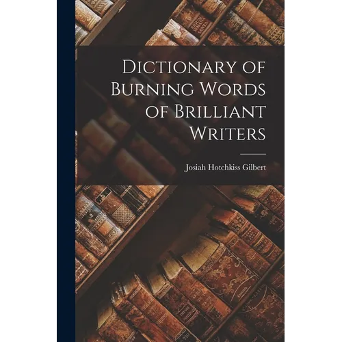 Dictionary of Burning Words of Brilliant Writers