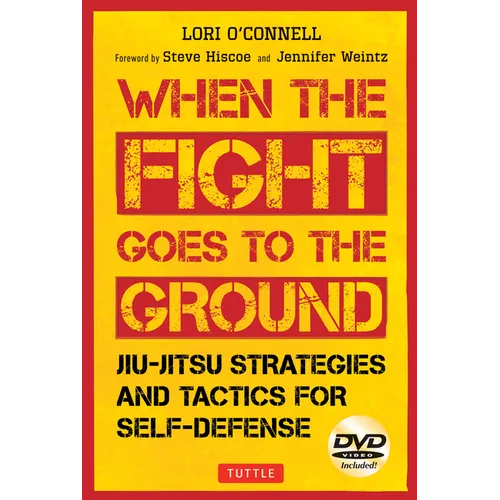 Jiu-Jitsu Strategies and Tactics for Self-Defense: When the Fight Goes to the Ground (Includes DVD)