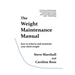 The Weight Maintenance Manual: How to achieve and maintain your ideal weight