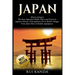 Japan: History of Japan: The Most Important People, Places and Events in Japanese History. from Japanese Art to Modern Manga.
