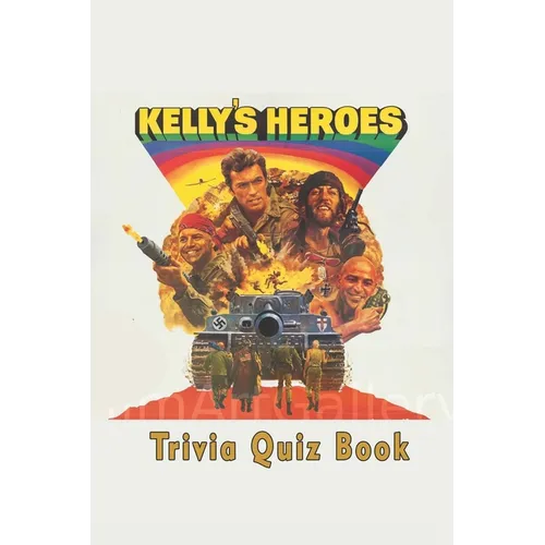 Kelly's Heroes: Trivia Quiz Book