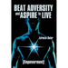 Beat Adversity and Aspire to Live: (Empowerment)