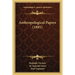 Anthropological Papers (1891)