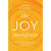 The Joy Manifesto: Detach from the Corporate Mindset. Access Your Heart. Lead with Wisdom.