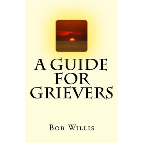 A Guide For Grievers