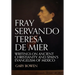 Fray Servando Teresa De Mier: Writings on Ancient Christianity and Spain's Evangelism of Mexico
