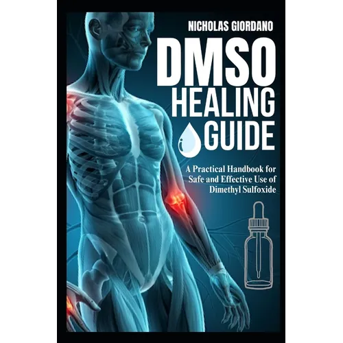DMSO Healing Guide: A Practical Handbook for Safe and Effective Use of Dimethyl Sulfoxide