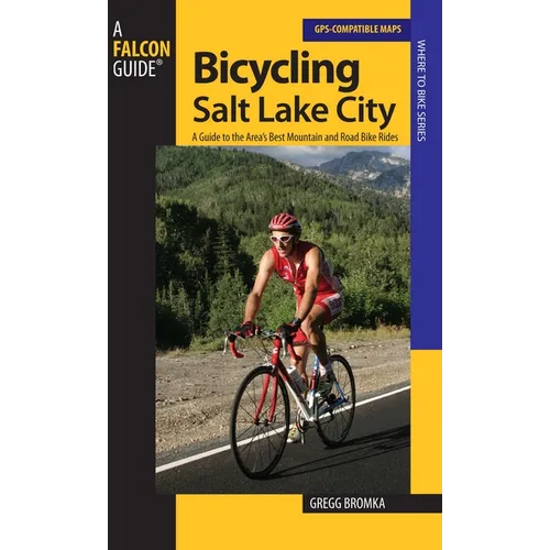 Bicycling Salt Lake City: A Guide To The Area's Best Mountain And Road Bike Rides