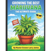 Grow the Best Marijuana: The Ultimate Guide to Growing Marijuana