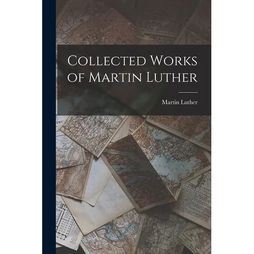 Collected Works of Martin Luther