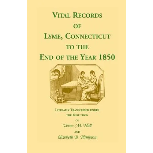 Vital Records of Lyme, Connecticut to the End of the Year 1850