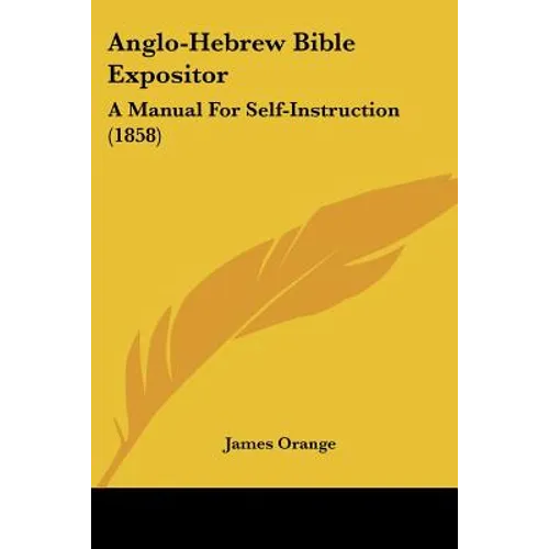 Anglo-Hebrew Bible Expositor: A Manual For Self-Instruction (1858)