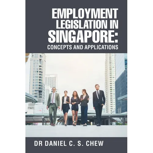 Employment Legislation in Singapore: Concepts and Applications