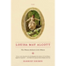 Louisa May Alcott: The Woman Behind Little Women