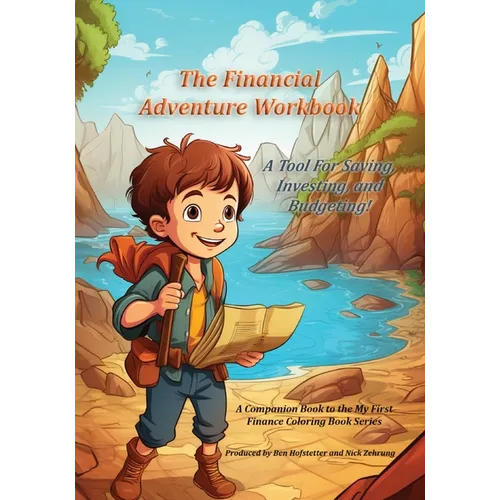 The Financial Adventure Workbook: A Tool for Saving, Investing, and Budgeting!