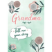 Grandma Tell me your Story: A Guided Keepsake Journal for your Grandmother to share her Life & her Memories