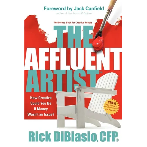 The Affluent Artist: How Creative Could You Be If Money Wasn't an Issue? the Money Book for Creative People