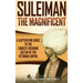 Suleiman the Magnificent: A Captivating Guide to the Longest-Reigning Sultan of the Ottoman Empire