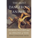 The Most Dangerous Animal: Human Nature and the Origins of War