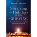 Surviving the Holidays While Grieving: Practical Tools for Experiencing Joy When Facing Grief and Loss