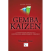 Gemba Kaizen: A Commonsense Approach to a Continuous Improvement Strategy, Second Edition