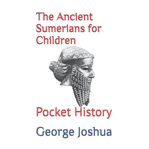 The Ancient Sumerians for Children: Pocket History