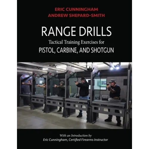 Range Drills: Tactical Training Exercises for Pistol, Carbine, and Shotgun