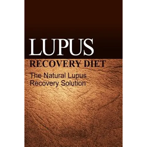 Lupus Recovery Diet - The Natural Lupus Recovery Solution