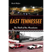 A History of East Tennessee Auto Racing: The Thrill of the Mountains