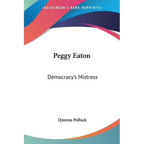 Peggy Eaton: Democracy's Mistress