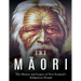 The Maori: The History and Legacy of New Zealand's Indigenous People