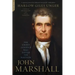 John Marshall: The Chief Justice Who Saved the Nation