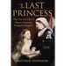 The Last Princess: The Devoted Life of Queen Victoria's Youngest Daughter