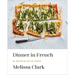Dinner in French: My Recipes by Way of France: A Cookbook