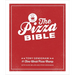 The Pizza Bible: The World's Favorite Pizza Styles, from Neapolitan, Deep-Dish, Wood-Fired, Sicilian, Calzones and Focaccia to New York, New Haven, De