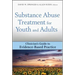 Substance Abuse Treatment for Youth and Adults: Clinician's Guide to Evidence-Based Practice