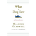 What the Dog Saw: And Other Adventures