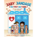 Baby Bandage and His First Aid Family: Healing Little Hurts and Booboos
