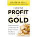 How to Profit in Gold: Professional Tips and Strategies for Today's Ultimate Safe Haven Investment