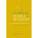 Clinical Pearls of Wisdom: 21 Leading Therapists Offer Their Key Insights