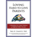 Loving Hard-to-Love Parents: A Handbook for Adult Children of Difficult Older Parents