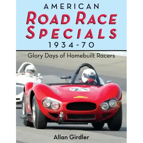 American Road Race Specials, 1934-70: Glory Days of Homebuilt Racers