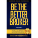 Be the Better Broker, Volume 1: Become a Top Producer: A Study of Mortgage Agents, Originators & Loan Officers