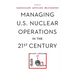 Managing U.S. Nuclear Operations in the 21st Century