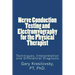 Nerve Conduction Testing and Electromyography for the Physical Therapist: Techniques, Interpretation and Differential Diagnosis
