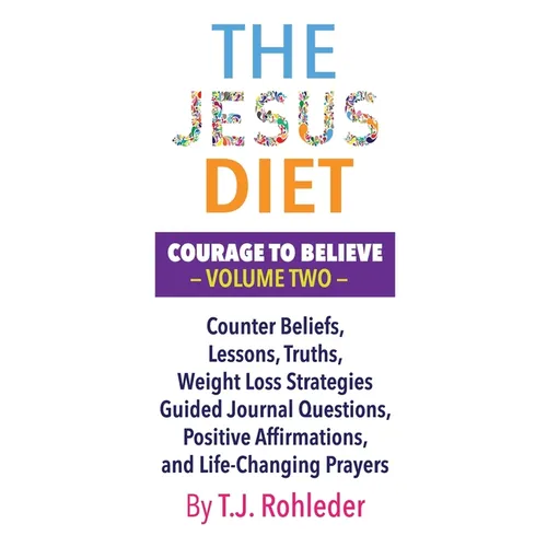 The Jesus Diet: Courage to Believe, Volume Two