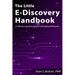 The Little E-Discovery Handbook: A reference guide for lawyers and legal professionals.