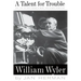 A Talent for Trouble: The Life of Hollywood's Most Acclaimed Director, William Wyler