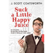 Suck a Little Happy Juice: An Irreverent, By-the-Skin-of-Your-Teeth Guide to Being an Indie Author